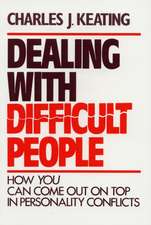 Dealing with Difficult People: How You Can Come Out on Top in Personality Conflicts