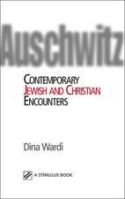 Auschwitz: Contemporary Jewish and Christian Encounters