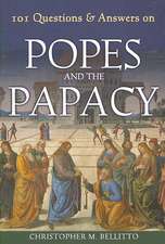 101 Questions & Answers on Popes and the Papacy