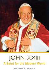 John XXIII: A Saint for the Modern World