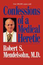 Confessions of a Medical Heretic