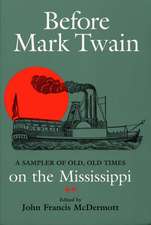 Before Mark Twain: A Sampler of Old, Old Times on the Mississippi