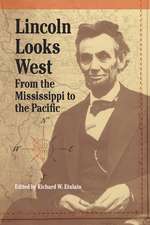 Lincoln Looks West: From the Mississippi to the Pacific