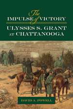 The Impulse of Victory: Ulysses S. Grant at Chattanooga