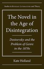 The Novel in the Age of Disintegration: Dostoevsky and the Problem of Genre in the 1870s