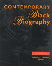 Contemporary Black Biography: Profiles from the International Black Community