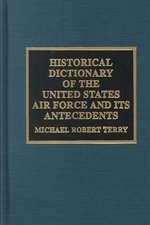 Historical Dictionary of the United States Air Force and Its Antecedents