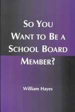 So You Want to Be a School Board Member?