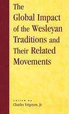 The Global Impact of the Wesleyan Traditions and Their Related Movements