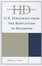 Historical Dictionary of U.S. Diplomacy from the Revolution to Secession