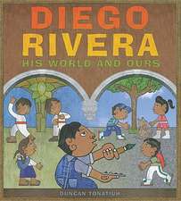 Diego Rivera: His World and Ours