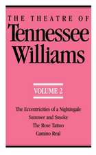 The Theatre of Tennessee Williams Volume II – The Eccentricities of a Nightingale, Summer and Smoke, The Rose Tattoo, Camino Real