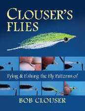 Clouser's Flies: Tying and Fishing the Fly Patterns of Bob Clouser