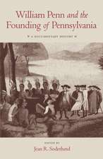 William Penn and the Founding of Pennsylvania – A Documentary History