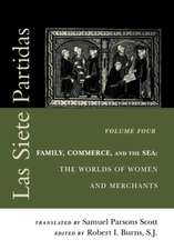 Las Siete Partidas, Volume 4 – Family, Commerce, and the Sea: The Worlds of Women and Merchants (Partidas IV and V)