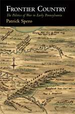 Frontier Country – The Politics of War in Early Pennsylvania