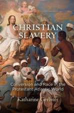 Christian Slavery – Conversion and Race in the Protestant Atlantic World