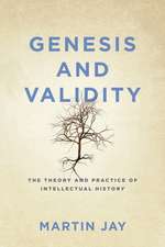 Genesis and Validity – The Theory and Practice of Intellectual History