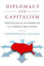 Diplomacy and Capitalism – The Political Economy of U.S. Foreign Relations