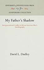 My Father`s Shadow – Intergenerational Conflict in African American Men`s Autobiography