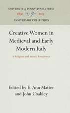 Creative Women in Medieval and Early Modern Ital – A Religious and Artistic Renaissance