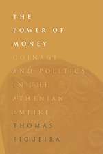 The Power of Money – Coinage and Politics in the Athenian Empire