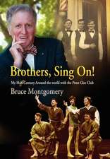 Brothers, Sing On! – My Half–Century Around the World with the Penn Glee Club