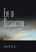 Eve of Destruction – The Coming Age of Preventive War