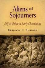 Aliens and Sojourners – Self as Other in Early Christianity