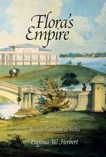 Flora′s Empire – British Gardens in India