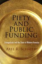 Piety and Public Funding – Evangelicals and the State in Modern America