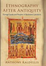 Ethnography After Antiquity – Foreign Lands and Peoples in Byzantine Literature