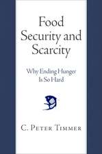 Food Security and Scarcity – Why Ending Hunger Is So Hard