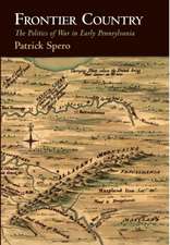 Frontier Country – The Politics of War in Early Pennsylvania