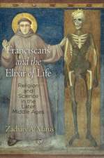 Franciscans and the Elixir of Life – Religion and Science in the Later Middle Ages