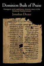 Dominion Built of Praise – Panegyric and Legitimacy Among Jews in the Medieval Mediterranean