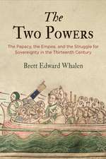 The Two Powers – The Papacy, the Empire, and the Struggle for Sovereignty in the Thirteenth Century