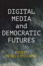 Digital Media and Democratic Futures