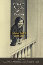 Between Utopia and Realism – The Political Thought of Judith N. Shklar