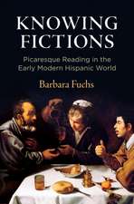 Knowing Fictions – Picaresque Reading in the Early Modern Hispanic World