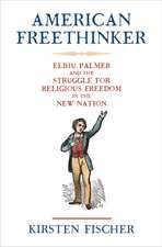 American Freethinker – Elihu Palmer and the Struggle for Religious Freedom in the New Nation