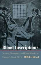 Blood Inscriptions – Science, Modernity, and Ritual Murder at Europe`s Fin de Siècle