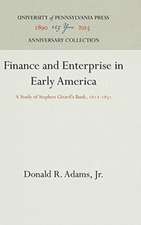 Finance and Enterprise in Early America – A Study of Stephen Girard`s Bank, 1812–1831