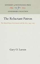 The Reluctant Patron – The United States Government and the Arts, 1943–1965