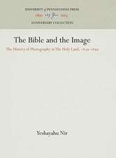 The Bible and the Image – The History of Photography in The Holy Land, 1839–1899