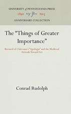 The "Things of Greater Importance" – Bernard of Clairvaux`s "Apologia" and the Medieval Attitude Toward Art