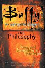 Buffy the Vampire Slayer and Philosophy: Fear and Trembling in Sunnydale