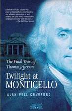 Twilight at Monticello: The Final Years of Thomas Jefferson