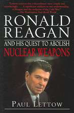 Ronald Reagan and His Quest to Abolish Nuclear Weapons