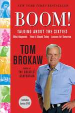 Boom!: Talking About the Sixties: What Happened, How It Shaped Today, Lessons for Tomorrow